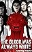 THE BLOOD WAS ALWAYS WHITE