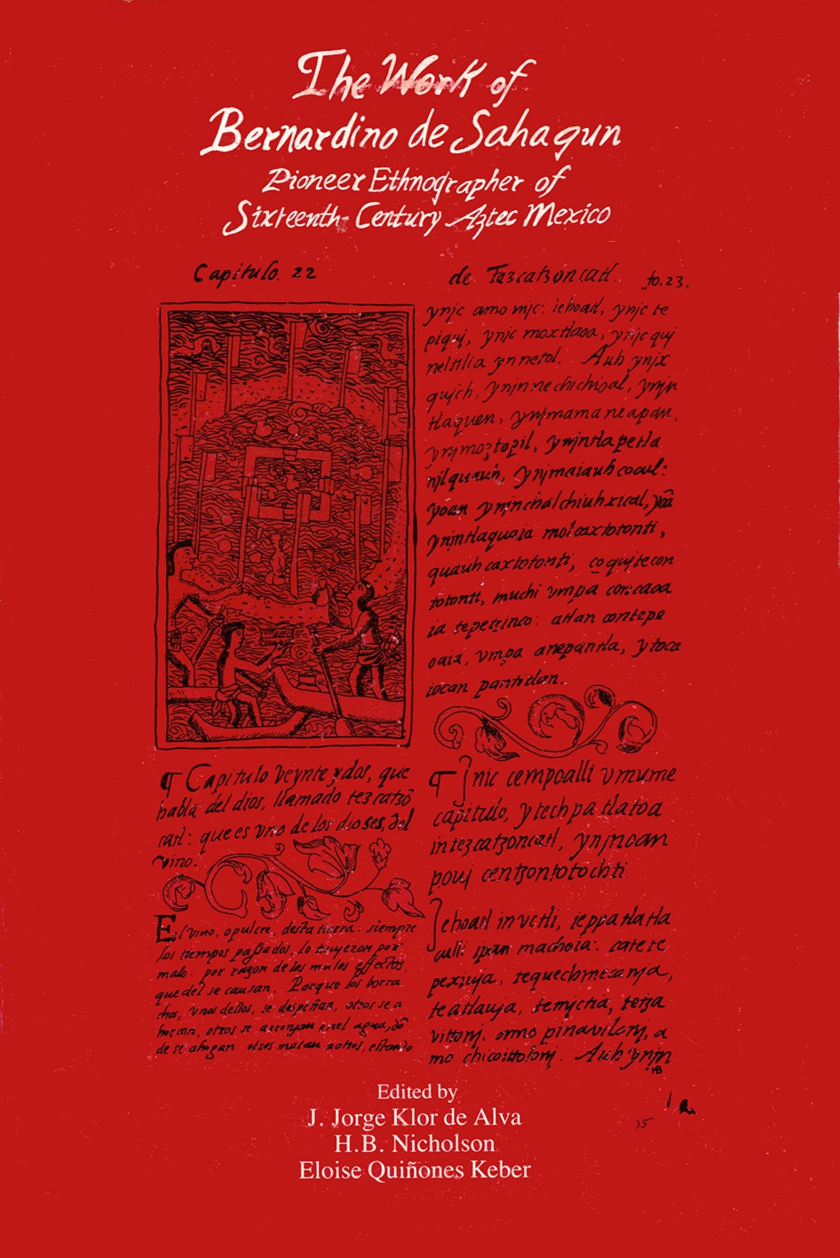 The Work of Bernardino De Sahagun: Pioneer Ethnographer of Sixteenth-Century Aztec Mexico (Studies on Culture and Society, Vol 2)
