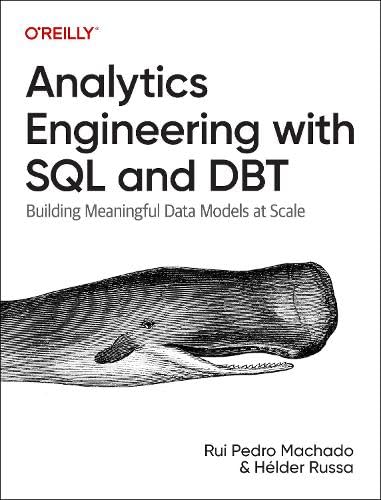 Analytics Engineering with SQL and dbt: Building Meaningful Data Models at Scale (Paperback)