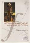 Introducción histórica al estudio de Platón Introducción histórica al estudio de Platón