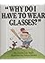 Why Do I Have to Wear Glasses?