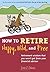 How to Retire Happy, Wild, and Free by Ernie J. Zelinski