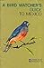 A Birdwatcher's Guide to Mexico