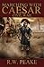 Marching With Caesar: Civil War: 2 by Peake, R. W. (2012) Paperback