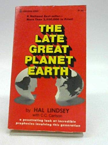 The Late Great Planet Earth: A Penetrating Look at Incredible Prophecies Involving This Generation. (Paperback)
