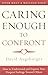 Caring Enough to Confront: How to Understand and Express Your Deepest Feelings Toward Others Paperback February 16, 2009