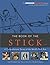 The Book of the stick - Part 1 (Black & White Paperback): A Comprehensive Survey of the World's Stick Arts (Strands of Strife and Life)