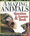 Amazing Animals: Question & Answer Book