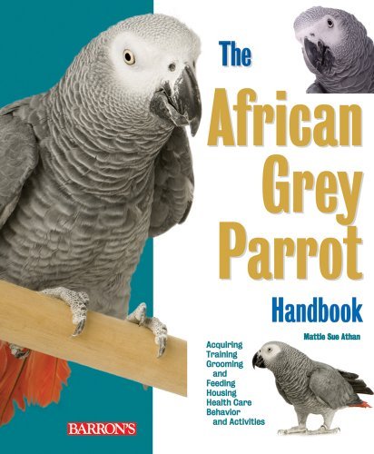 The African Grey Parrot Handbook by Mattie Sue Athan, Dianalee Deter (Paperback)