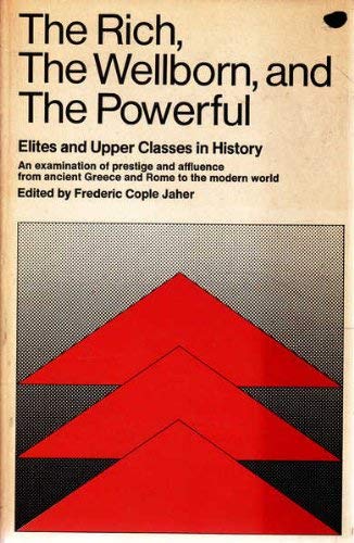 The Rich, the Wellborn, and the Powerful: Elites and Upper Classes in History (Paperback)