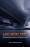 Last Entry Point: Stories of Danger and Death in the Boundary Waters 