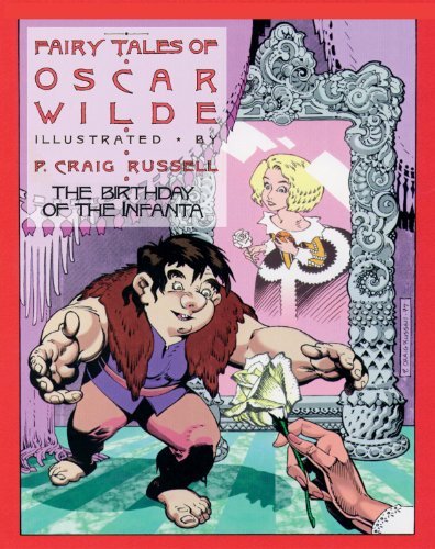 Fairy Tales of Oscar Wilde: The Birthday of the Infanta: Signed and Numbered Edition by P Craig Russell