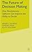 The Future of Decision Making: How Revolutionary Software Can Improve the Ability to Decide by R. Schank (2010-07-15)