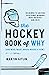 The Hockey Book of Why (and Who, What, When, Where, and How): The Answers to Questions You've Always Wondered about the Fastest Game on Ice