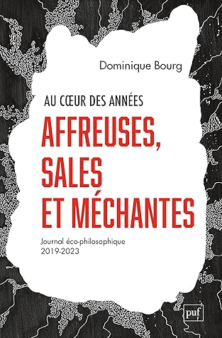 Au cœur des années affreuses, sales et méchantes: Journal éco-philosophique (2019-2023) (French Edition)