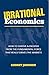 Irrational Economics by Rodney Johnson