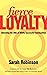 Fierce Loyalty: Unlocking t...