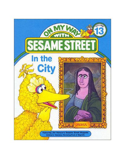 In The City: On My Way With Sesame Street Volume 13 (Unknown Binding)