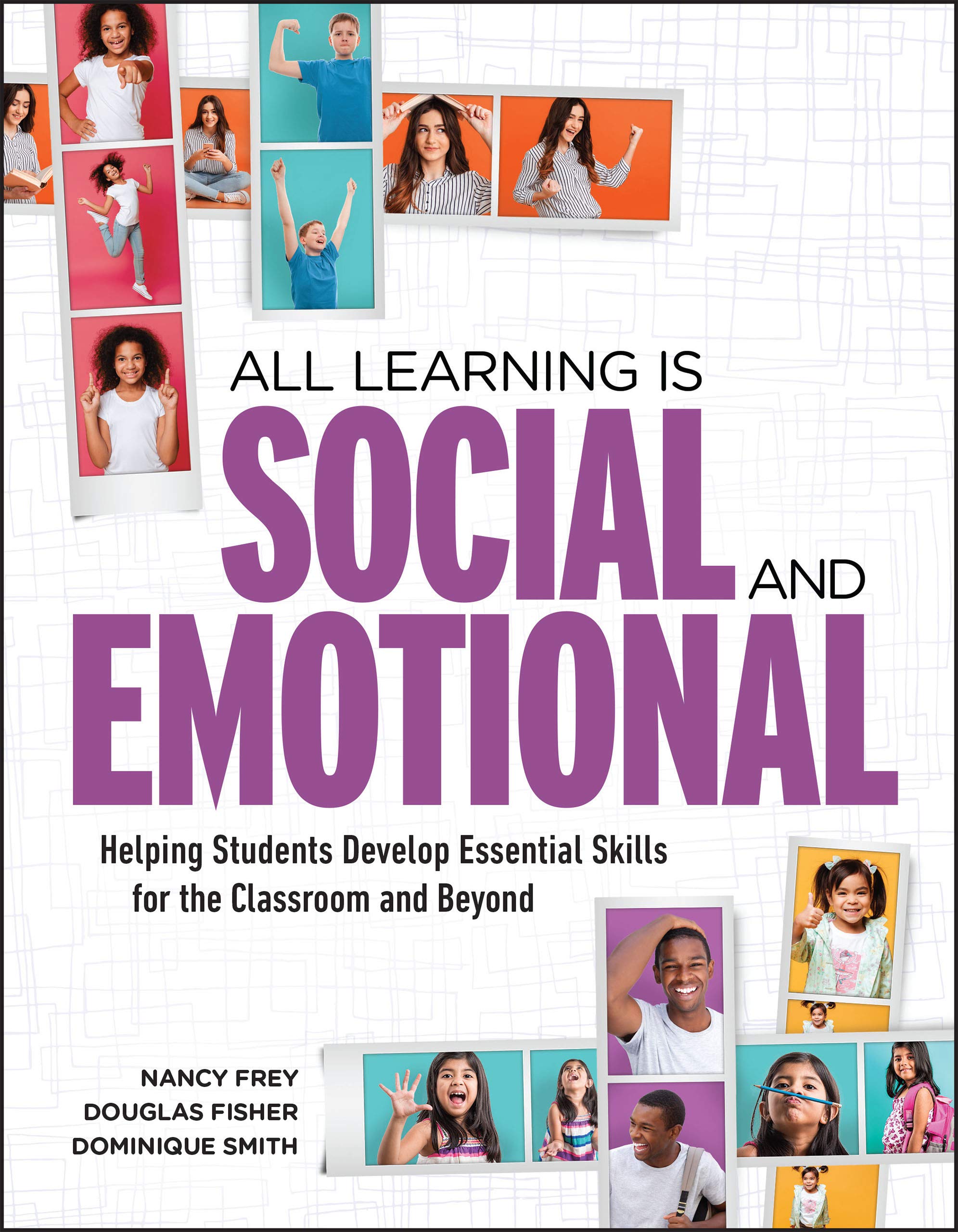 All Learning Is Social and Emotional: Helping Students Develop Essential Skills for the Classroom and Beyond (Kindle Edition)