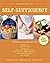 The Ultimate Self-Sufficiency Handbook: A Complete Guide to Baking, Crafts, Gardening, Preserving Your Harvest, Raising Animals and More
