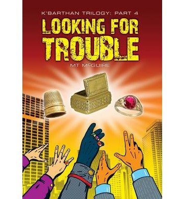[ LOOKING FOR TROUBLE: K'BARTHAN TRILOGY: PART 4 (K'BARTHAN TRILOGY) Paperback ] M, T McGuire ( AUTHOR ) Aug - 12 - 2014 [ Paperback ]