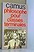 Albert Camus, philosophe pour classes terminales (French Edition)