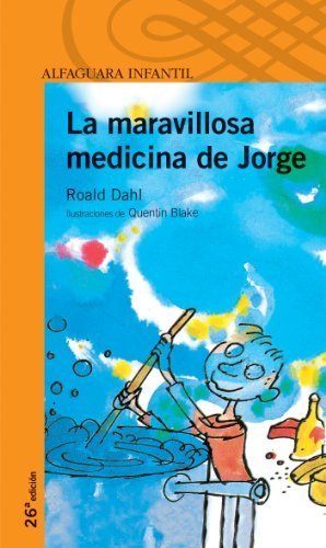 LA Maravillosa Medicina De Jorge by Roald Dahl