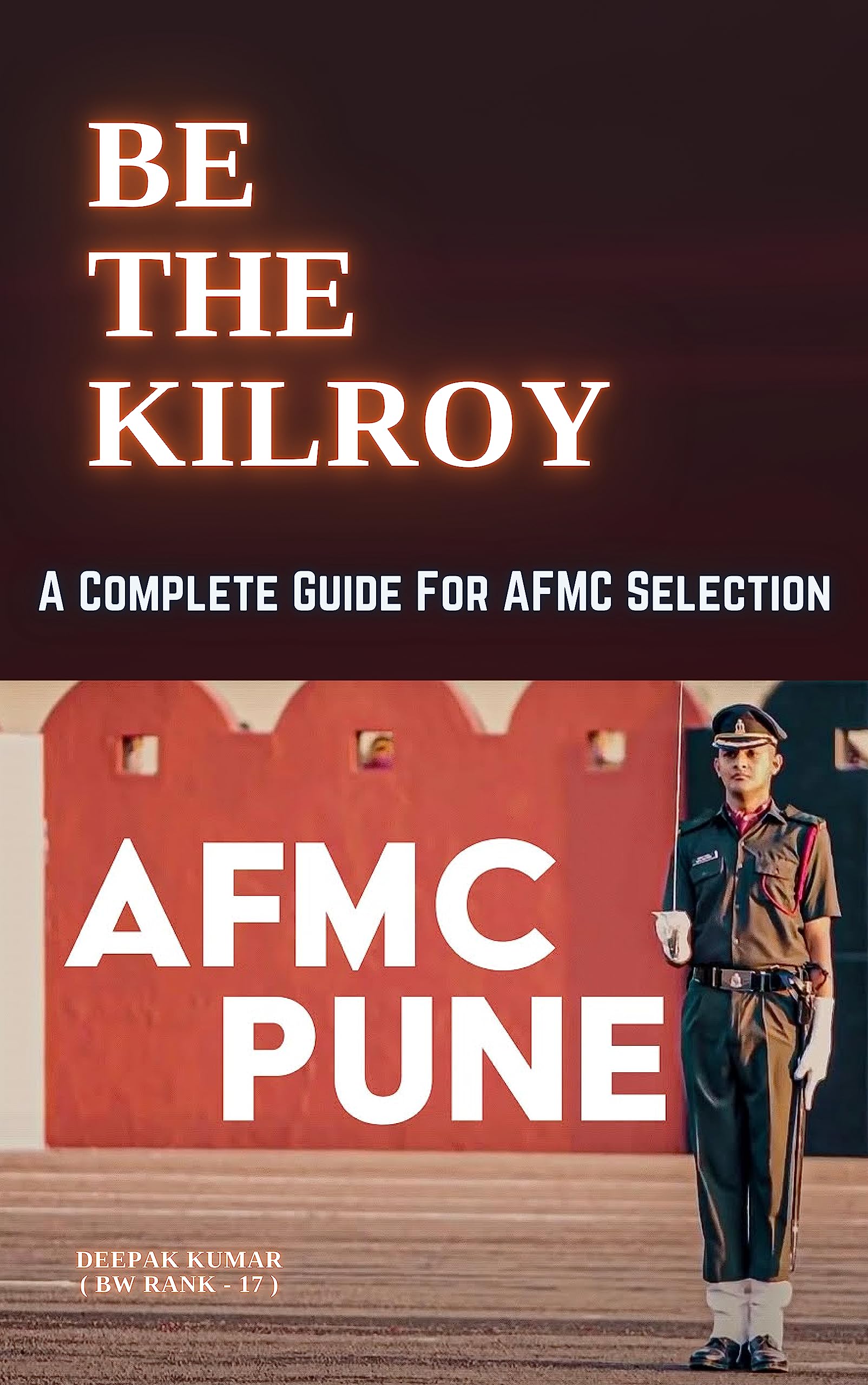 Be The Kilroy : Complete Guide for AFMC Selection (Kindle Edition)