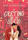 O Cretino que eu Odeio