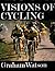 Visions of Cycling by Graham   Watson