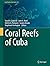 Coral Reefs of Cuba (Coral ...