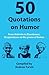 50 Quotations on Humor by A...