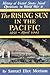 Rising Sun in the Pacific 1931 - April 1942. History of United States Naval Operations in World War II. Vol III.