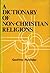 Dictionary of non-Christian religions,