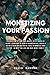 MONETIZING YOUR PASSION: HO...