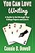 You Can Love Writing: A Guide to Get through Your College Papers and Like It by Connie B. Dowell (2014-04-29)