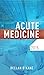 Acute Medicine by Declan O'...