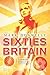 Sixties Britain: Culture, S...