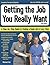 Getting the Job You Really Want: A Step-By-Step Guide to Finding a Good Job in Less Time by Michael Farr (2011-02-01)