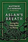 Aslan's Breath: Seeing the Holy Spirit in Narnia