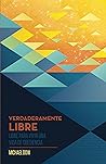 Verdaderamente Libre: Libre Para Vivir Una Vida de Obediencia