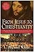 By L. Michael White - From Jesus to Christianity: How Four Generations of Visionaries & Storytellers Created the New Testament and Christian Faith
