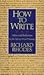 How to Write: Advice and Reflections by Richard Rhodes (1995-06-30)