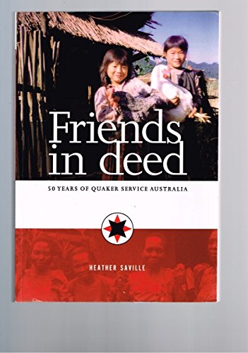 Friends in Deed: 50 Years of Quaker Service Australia (Paperback)