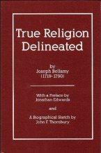 True Religion Delineated and Distinguished From All Counterfeits (Hardcover)