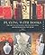 Playing with Books: The Art of Upcycling, Deconstructing, and Reimagining the Book by Jason Thompson (2010-04-01)
