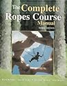 THE COMPLETE ROPES COURSE MANUAL THE COMPLETE ROPES COURSE MANUAL