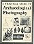 A Practical Guide to Archaeological Photography (Archaeological Research Tools)