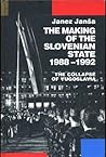 The Making of the Slovenian State 1988-1992: The Collapse of Yuglslavia