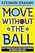 Move Without the Ball: Put Your Skills and Your Magic to Work for You 1st edition by Graham, Stedman (2004) Paperback